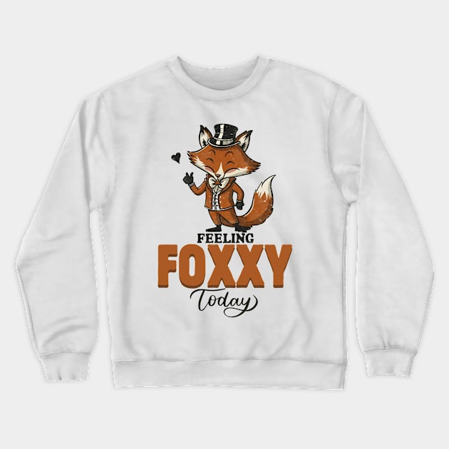 Feeling Foxy Today  funny Fox Crewneck Sweatshirt by NomiCrafts